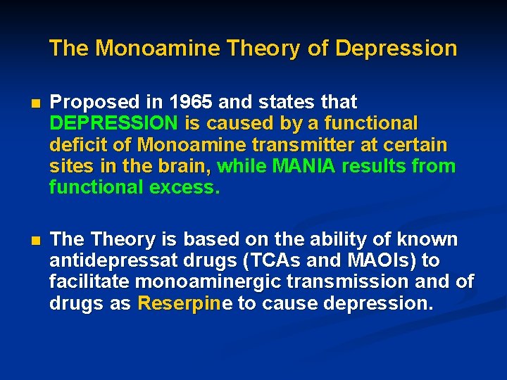 The Monoamine Theory of Depression n Proposed in 1965 and states that DEPRESSION is