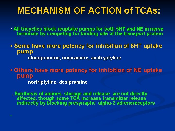 MECHANISM OF ACTION of TCAs: • All tricyclics block reuptake pumps for both 5