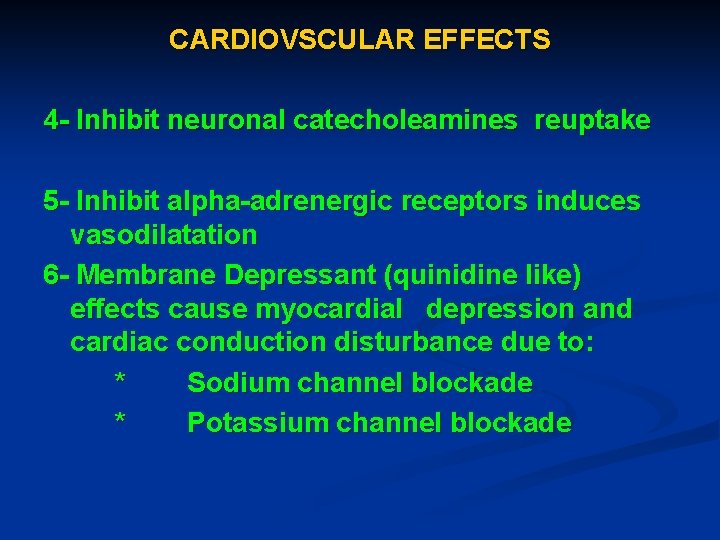 CARDIOVSCULAR EFFECTS 4 - Inhibit neuronal catecholeamines reuptake 5 - Inhibit alpha-adrenergic receptors induces