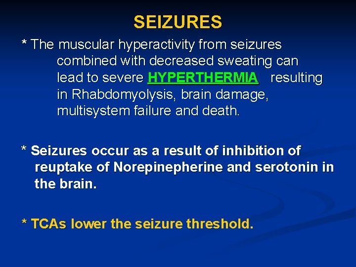 SEIZURES * The muscular hyperactivity from seizures combined with decreased sweating can lead to