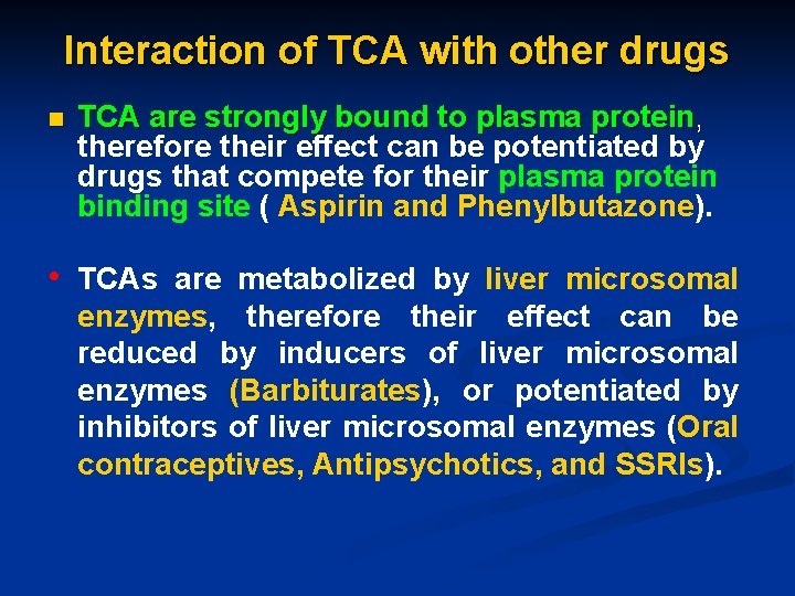 Interaction of TCA with other drugs n TCA are strongly bound to plasma protein,