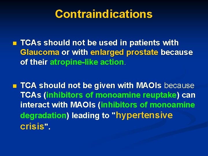 Contraindications n TCAs should not be used in patients with Glaucoma or with enlarged