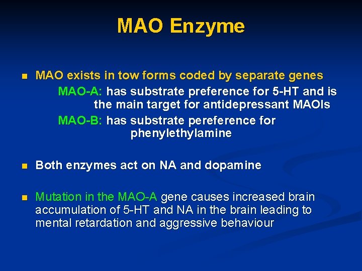 MAO Enzyme n MAO exists in tow forms coded by separate genes MAO-A: has