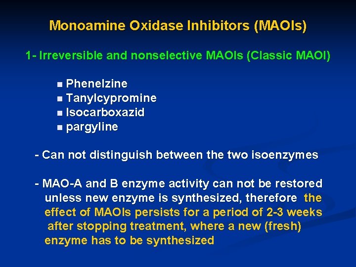 Monoamine Oxidase Inhibitors (MAOIs) 1 - Irreversible and nonselective MAOIs (Classic MAOI) n Phenelzine