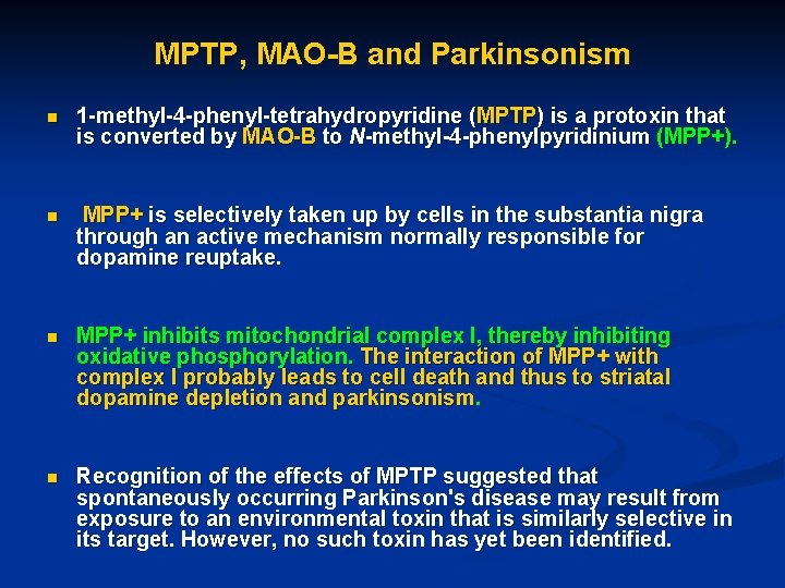 MPTP, MAO-B and Parkinsonism n 1 -methyl-4 -phenyl-tetrahydropyridine (MPTP) is a protoxin that is