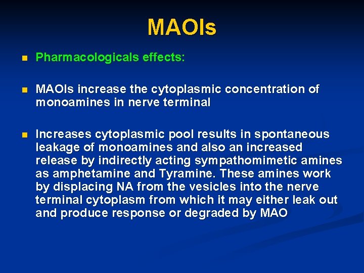 MAOIs n Pharmacologicals effects: n MAOIs increase the cytoplasmic concentration of monoamines in nerve