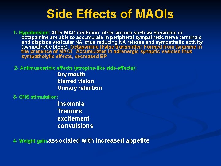 Side Effects of MAOIs 1 - Hypotension: After MAO inhibition, other amines such as