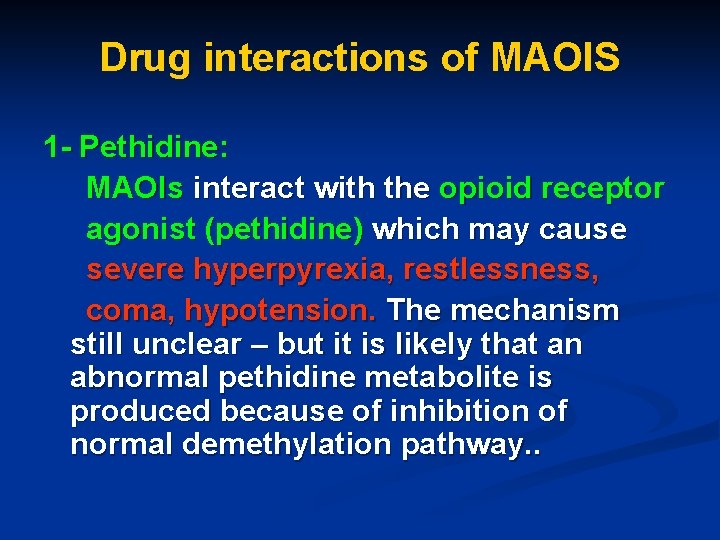Drug interactions of MAOIS 1 - Pethidine: MAOIs interact with the opioid receptor agonist