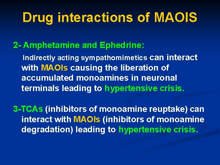 Drug interactions of MAOIS 2 - Amphetamine and Ephedrine: Indirectly acting sympathomimetics can interact
