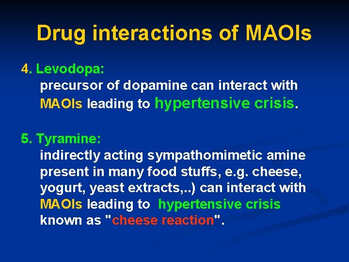 Drug interactions of MAOIs 4. Levodopa: precursor of dopamine can interact with MAOIs leading