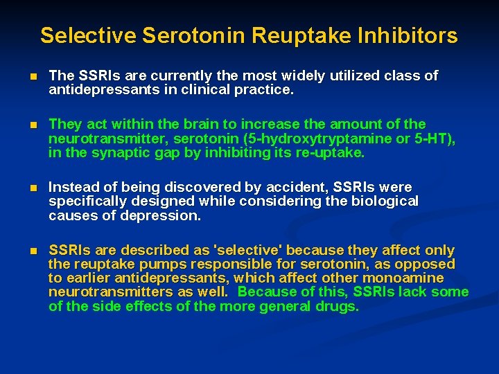 Selective Serotonin Reuptake Inhibitors n The SSRIs are currently the most widely utilized class