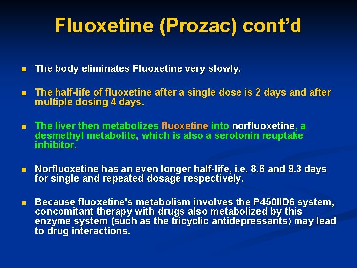 Fluoxetine (Prozac) cont’d n The body eliminates Fluoxetine very slowly. n The half-life of