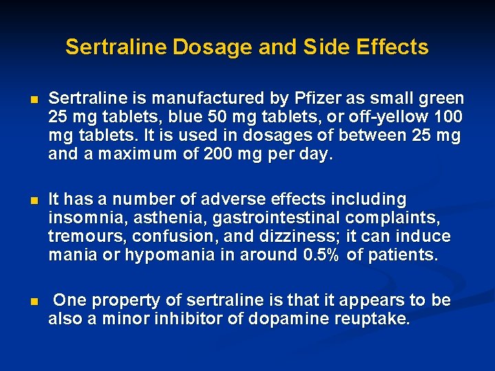 Sertraline Dosage and Side Effects n Sertraline is manufactured by Pfizer as small green