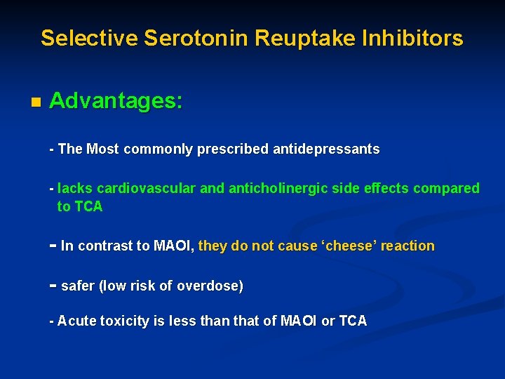 Selective Serotonin Reuptake Inhibitors n Advantages: - The Most commonly prescribed antidepressants - lacks