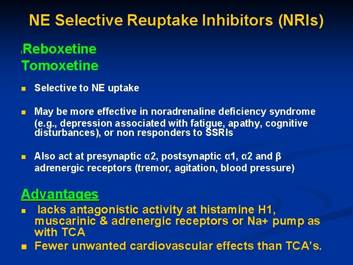 NE Selective Reuptake Inhibitors (NRIs) Reboxetine Tomoxetine ( n Selective to NE uptake n