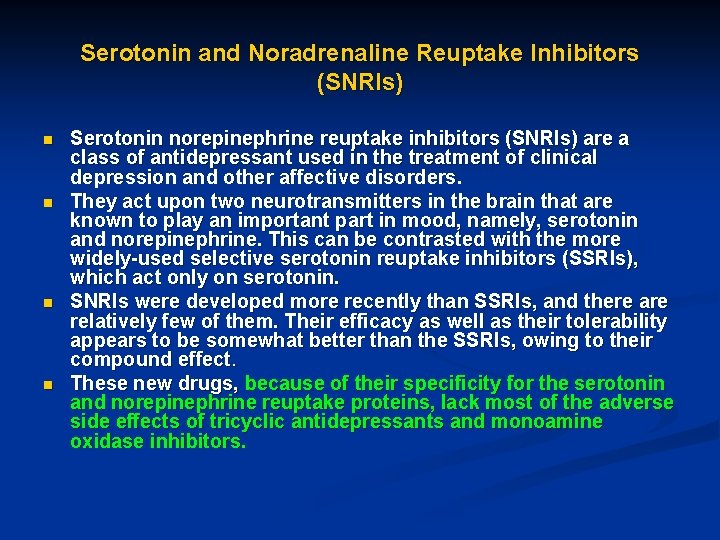 Serotonin and Noradrenaline Reuptake Inhibitors (SNRIs) n n Serotonin norepinephrine reuptake inhibitors (SNRIs) are