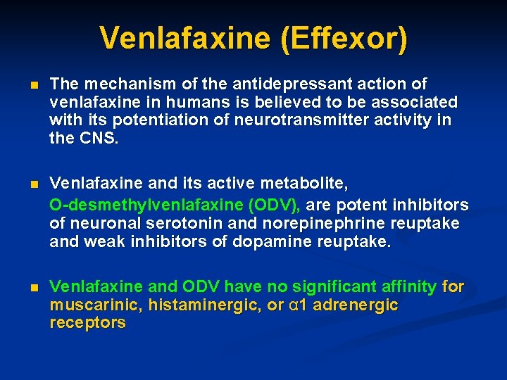 Venlafaxine (Effexor) n The mechanism of the antidepressant action of venlafaxine in humans is