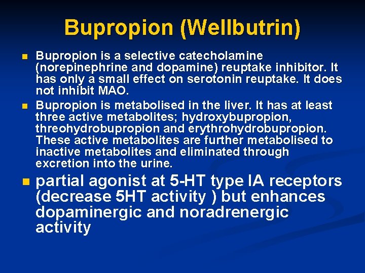 Bupropion (Wellbutrin) n n n Bupropion is a selective catecholamine (norepinephrine and dopamine) reuptake