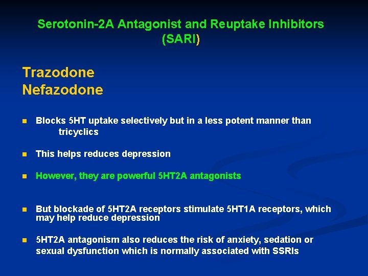 Serotonin-2 A Antagonist and Reuptake Inhibitors (SARI) Trazodone Nefazodone n Blocks 5 HT uptake