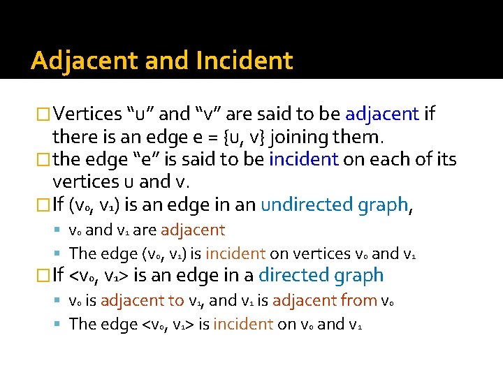 Adjacent and Incident �Vertices “u” and “v” are said to be adjacent if there