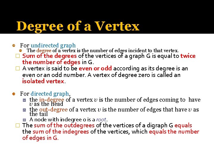 Degree of a Vertex For undirected graph The degree of a vertex is the