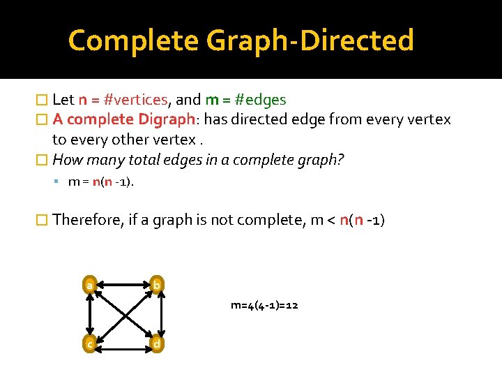 Complete Graph-Directed � Let n = #vertices, and m = #edges � A complete