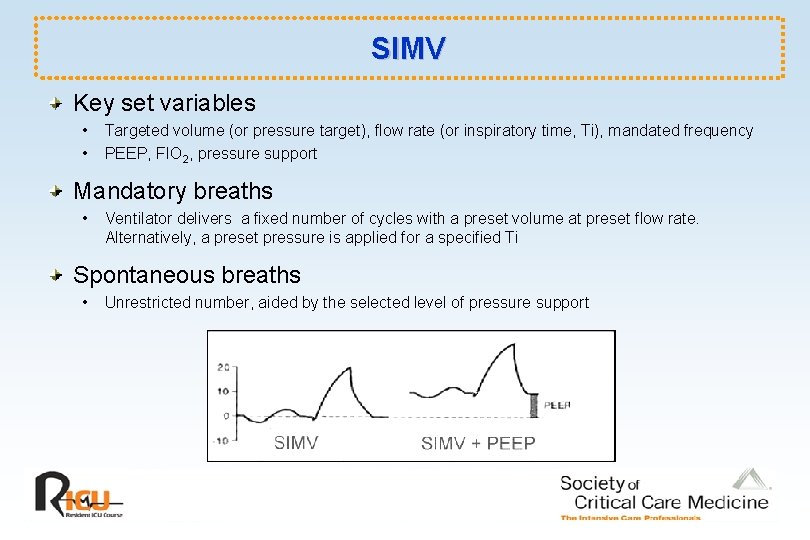 SIMV Key set variables • • Targeted volume (or pressure target), flow rate (or
