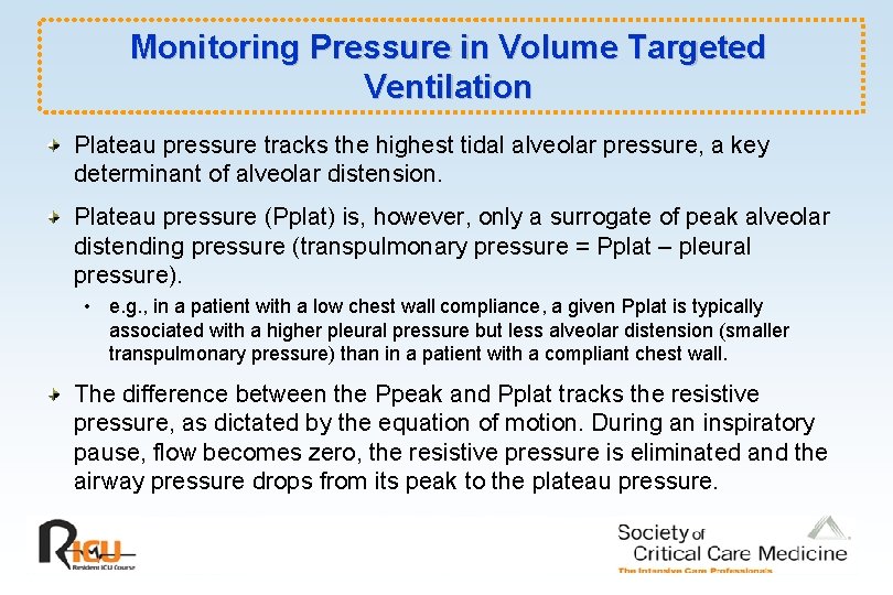 Monitoring Pressure in Volume Targeted Ventilation Plateau pressure tracks the highest tidal alveolar pressure,