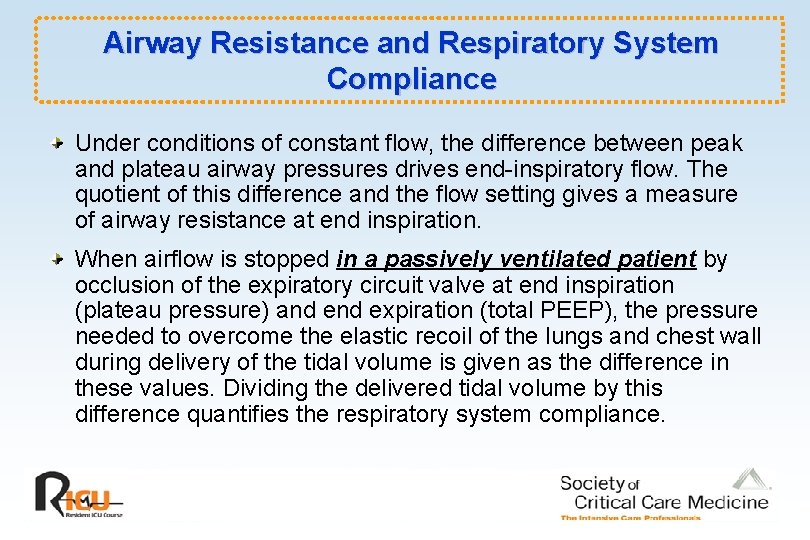 Airway Resistance and Respiratory System Compliance Under conditions of constant flow, the difference between