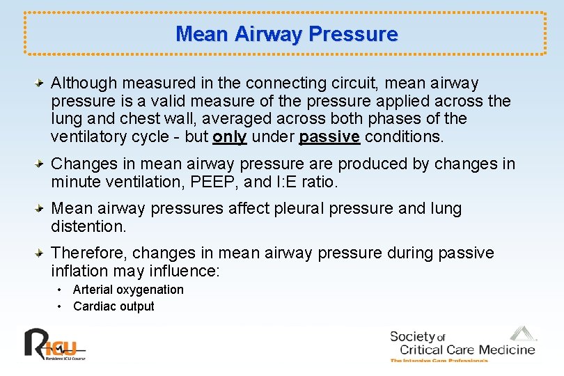 Mean Airway Pressure Although measured in the connecting circuit, mean airway pressure is a