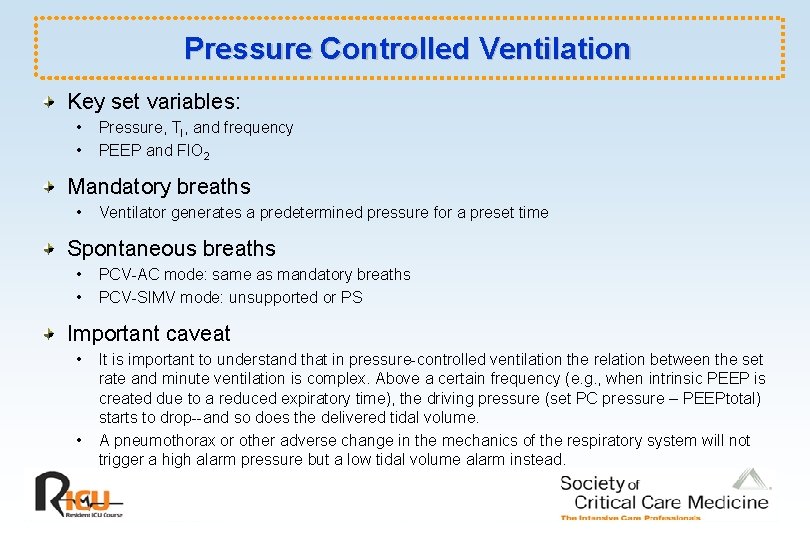 Pressure Controlled Ventilation Key set variables: • • Pressure, TI, and frequency PEEP and