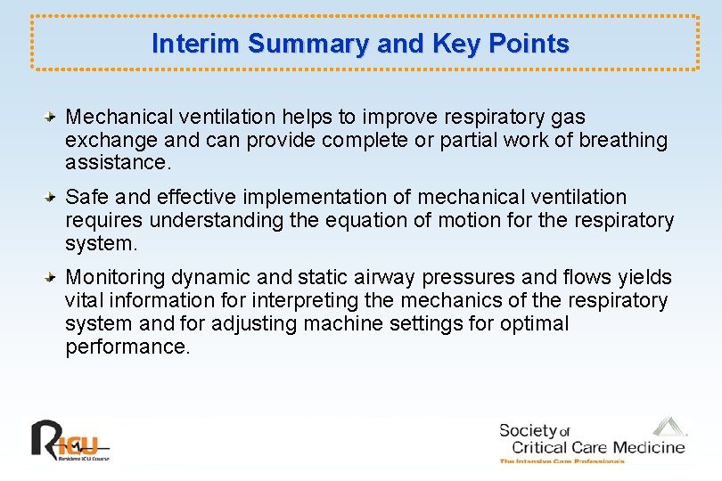Interim Summary and Key Points Mechanical ventilation helps to improve respiratory gas exchange and