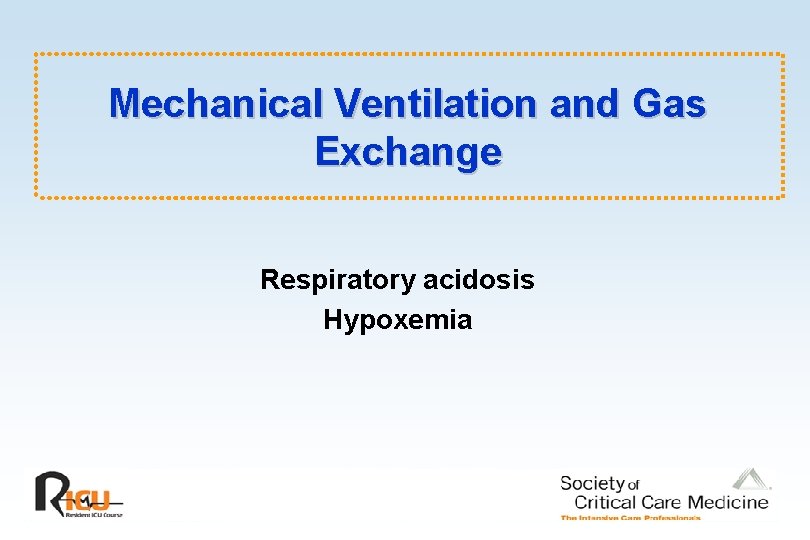 Mechanical Ventilation and Gas Exchange Respiratory acidosis Hypoxemia 