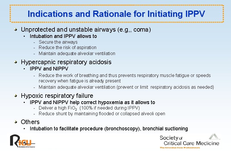 Indications and Rationale for Initiating IPPV Unprotected and unstable airways (e. g, , coma)