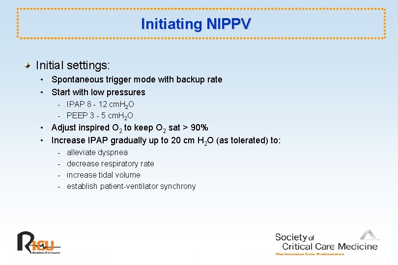 Initiating NIPPV Initial settings: • Spontaneous trigger mode with backup rate • Start with