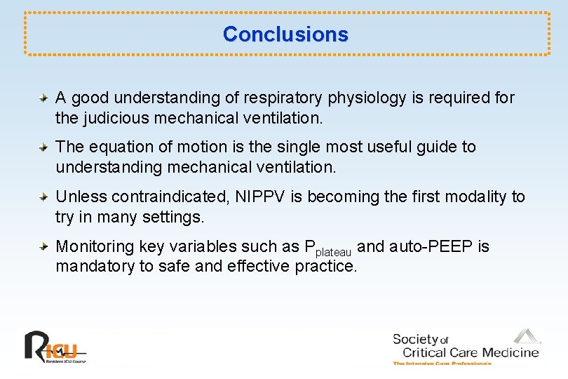Conclusions A good understanding of respiratory physiology is required for the judicious mechanical ventilation.