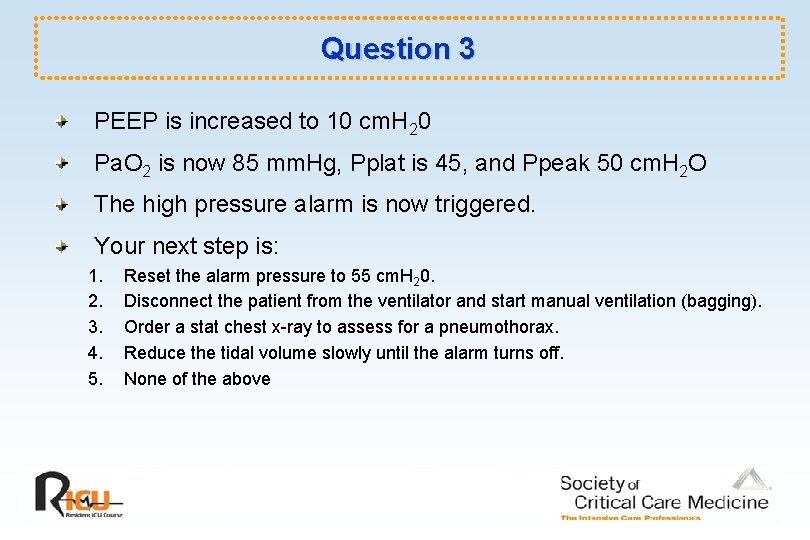 Question 3 PEEP is increased to 10 cm. H 20 Pa. O 2 is