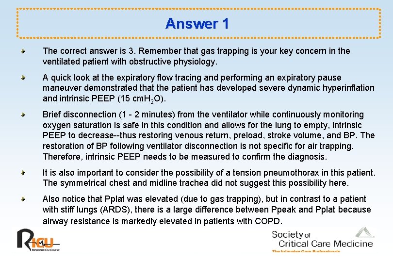 Answer 1 The correct answer is 3. Remember that gas trapping is your key