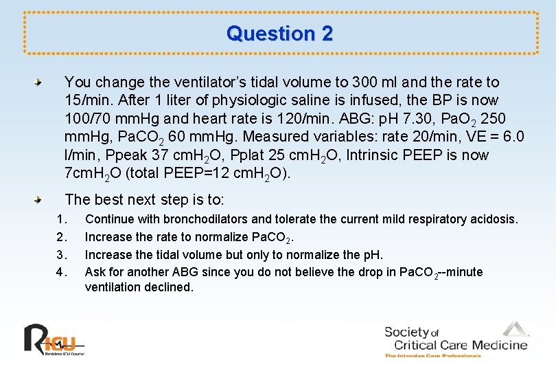 Question 2 You change the ventilator’s tidal volume to 300 ml and the rate