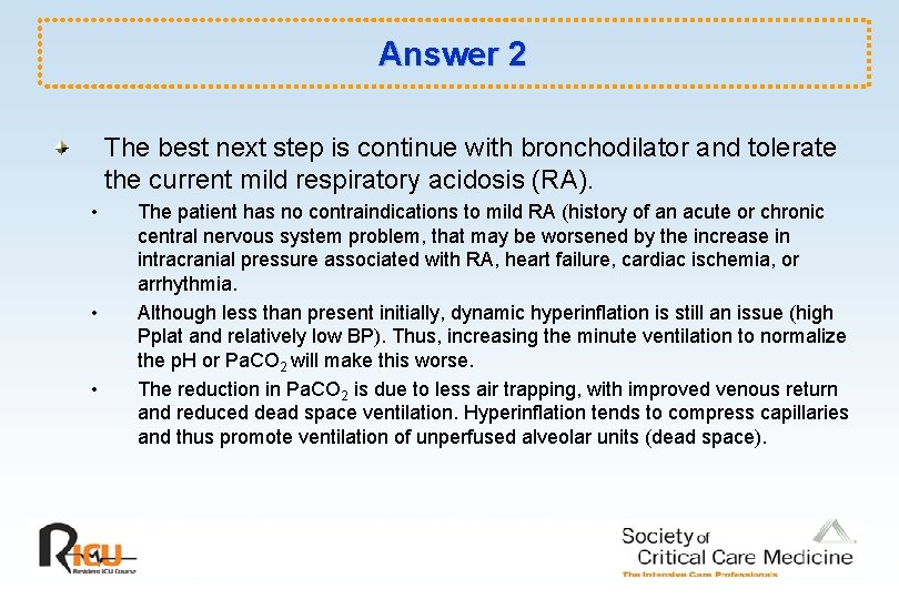 Answer 2 The best next step is continue with bronchodilator and tolerate the current