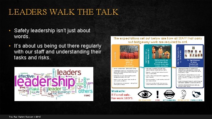 LEADERS WALK THE TALK • Safety leadership isn’t just about words. • It’s about