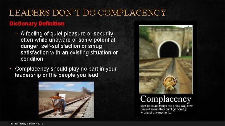 LEADERS DON’T DO COMPLACENCY Dictionary Definition – A feeling of quiet pleasure or security,