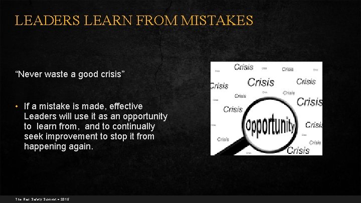 LEADERS LEARN FROM MISTAKES “Never waste a good crisis” • If a mistake is
