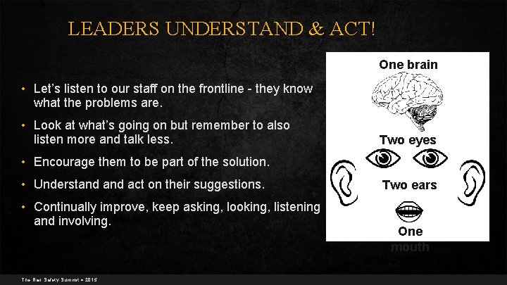 LEADERS UNDERSTAND & ACT! One brain • Let’s listen to our staff on the