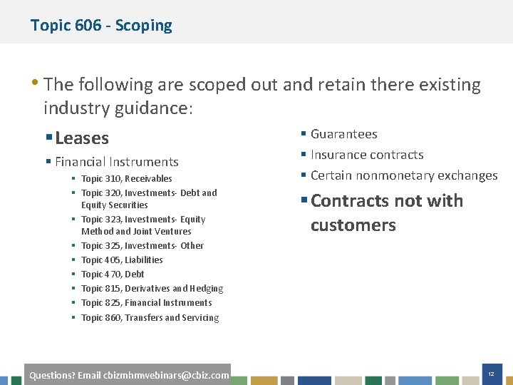 Topic 606 - Scoping • The following are scoped out and retain there existing