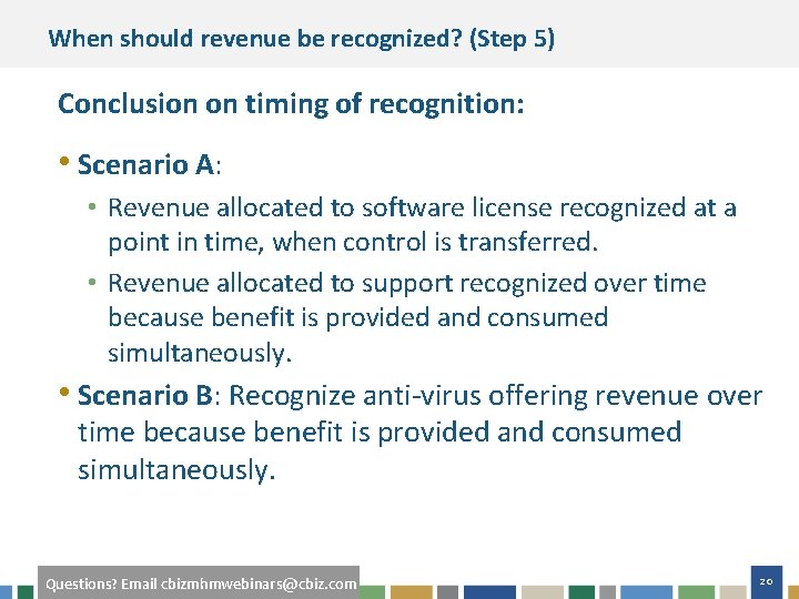 When should revenue be recognized? (Step 5) Conclusion on timing of recognition: • Scenario
