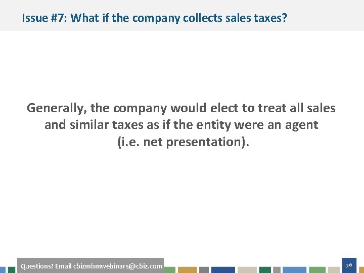 Issue #7: What if the company collects sales taxes? Generally, the company would elect