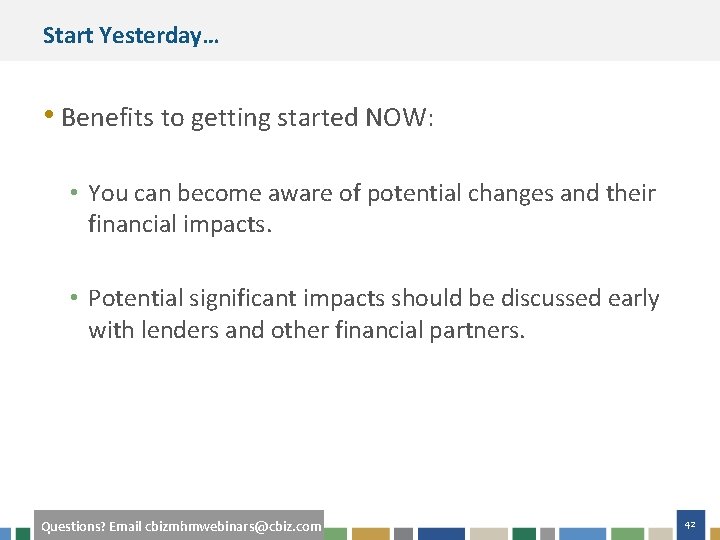 Start Yesterday… • Benefits to getting started NOW: • You can become aware of