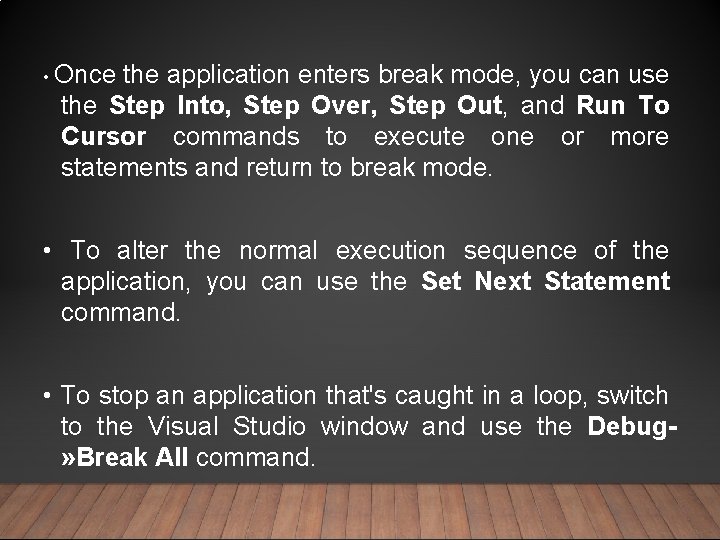  • Once the application enters break mode, you can use the Step Into,