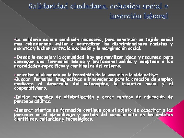 Solidaridad ciudadana, cohesión social e inserción laboral • La solidaria es una condición necesaria,